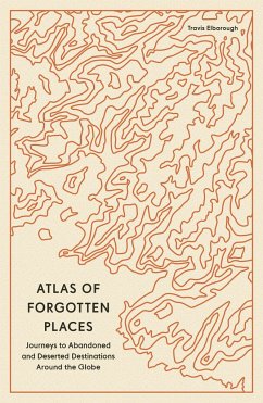 Atlas of Forgotten Places von Quarto Publishing PLC