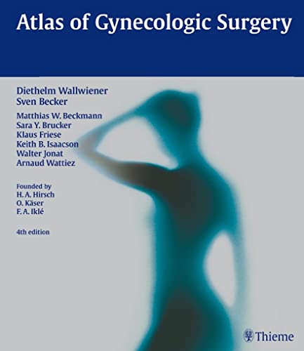 Atlas of Gynecologic Surgery: Including Breast Surgery and Related Urologic and Intestinal Surgical Operations. Zus.-Arb.: H.A. Hirsch, O. Käser, F.A. ... by Karl Tamussino, Ernest Kohorn ... von Thieme Medical Publishers