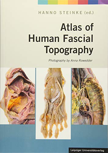 Atlas of Human Fascial Topography: Photography by Anna Rowedder von Leipziger Universittsvlg