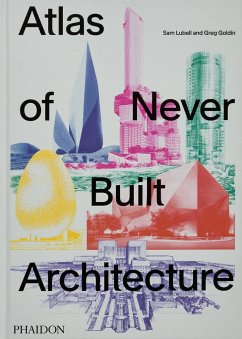 Atlas of Never Built Architecture von Phaidon Press / Phaidon, Berlin