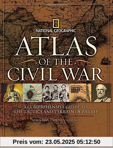 Atlas of the Civil War: A Complete Guide to the Tactics and Terrain of Battle (National Geographic)