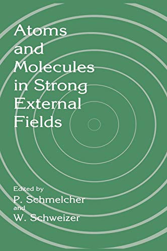 Atoms and Molecules in Strong External Fields (Advances in Behavioral Biology; 48) von Springer