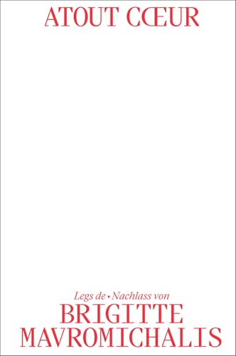 Atout Cœur: Nachlass von Brigitte Mavromichalis Atout Cœur: Nachlass von Brigitte Mavromichalis von Scheidegger & Spiess
