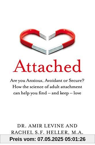 Attached: Are you Anxious, Avoidant or Secure? How the science of adult attachment can help you find – and keep – love