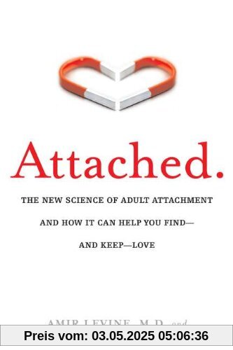 Attached: The New Science of Adult Attachment and How It Can Help YouFind?and Keep?Love