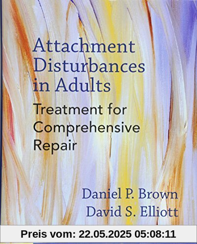 Attachment Disturbances in Adults: Treatment for Comprehensive Repair