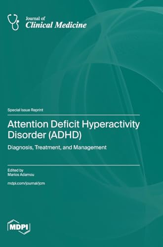 Attention Deficit Hyperactivity Disorder (ADHD): Diagnosis, Treatment, and Management von MDPI AG