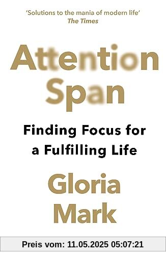 Attention Span: Finding Focus for a Fulfilling Life