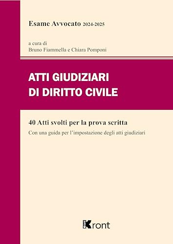 Atti giudiziari di diritto civile per esame avvocato 2024-2025. Con una guida per l'impostazione degli atti giudiziari von Kront