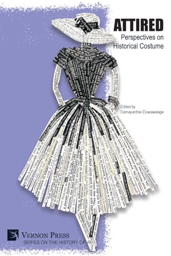 Attired: Perspectives on Historical Costume (History of Art) von Vernon Press