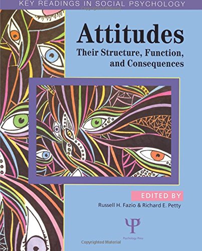 Attitudes: Their Structure, Function, and Consequences (Key Readings in Social Psychology)