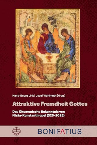 Attraktive Fremdheit Gottes: Das Ökumenische Bekenntnis von Nizäa-Konstantinopel (325–2025) von Evangelische Verlagsanstalt