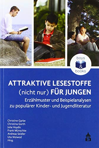 Attraktive Lesestoffe (nicht nur) für Jungen: Erzählmuster und Beispielanalysen zu populärer Kinder- und Jugendliteratur von Schneider Verlag GmbH