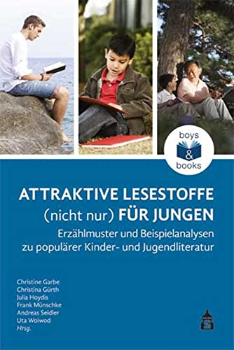 Attraktive Lesestoffe (nicht nur) für Jungen: Erzählmuster und Beispielanalysen zu populärer Kinder- und Jugendliteratur von Schneider Verlag GmbH