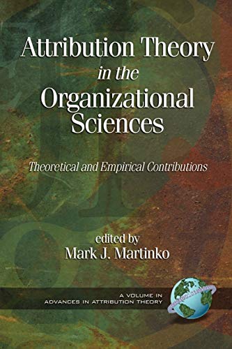 Attribution Theory in the Organizational Sciences: Theoretical and Empirical Contributions: Theoretical and Empirical Contributions (PB) (Advances in Attribution Theory)