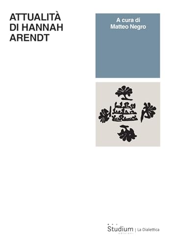 Attualità di Hannah Arendt (La dialettica) von Studium