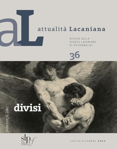 Attualità lacaniana. Rivista della Scuola Lacaniana di Psicoanalisi. Divisi (2024) (Vol. 36) von Rosenberg & Sellier