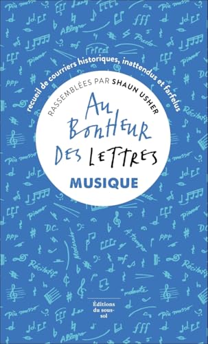 Au bonheur des lettres - Musique: Musique - Recueil de courriers historiques, inattendus et farfelus von SOUS SOL