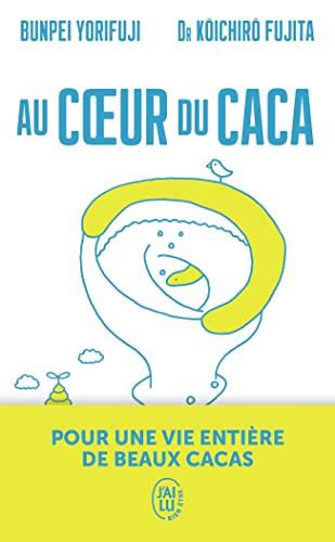 Au coeur du caca: Pour une vie entière de beaux cacas von J'AI LU