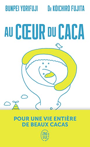 Au coeur du caca: Pour une vie entière de beaux cacas