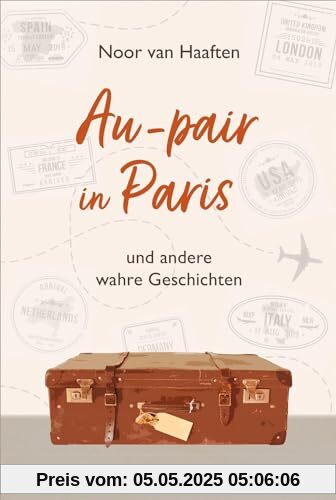 Au-pair in Paris: und andere wahre Geschichten