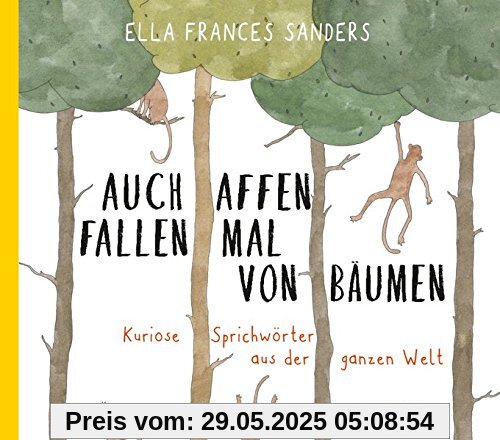 Auch Affen fallen mal von Bäumen: Kuriose Sprichwörter aus der ganzen Welt Auch Affen fallen mal von Bäumen: Kuriose Sprichwörter aus der ganzen Welt