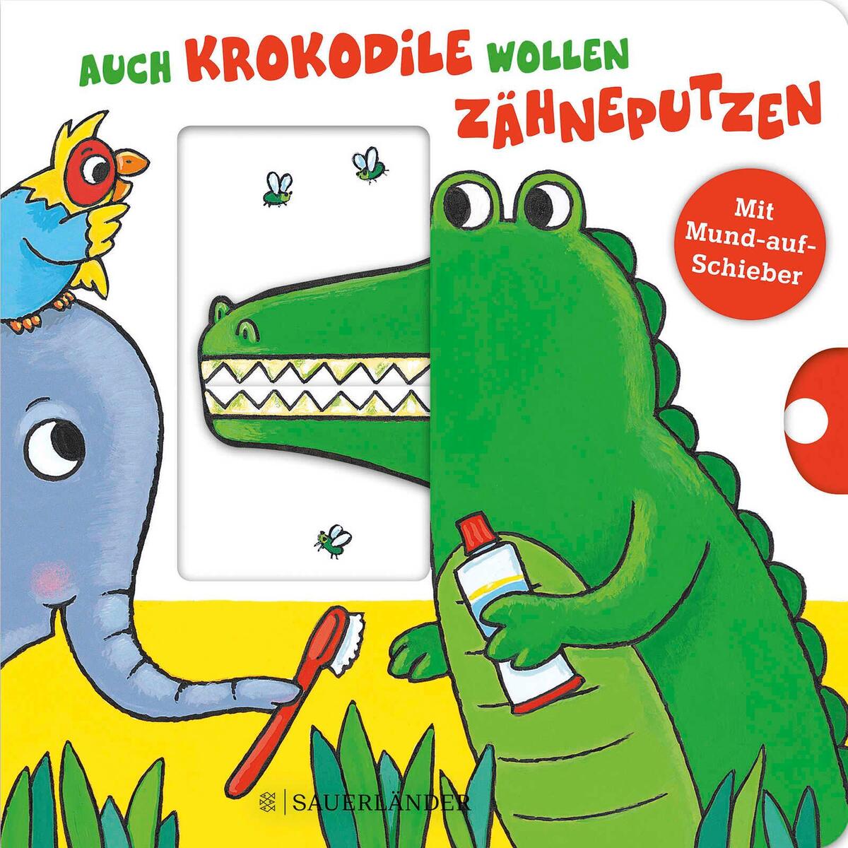 Auch Krokodile wollen Zähneputzen Auch Krokodile wollen Zähneputzen von FISCHER Sauerländer