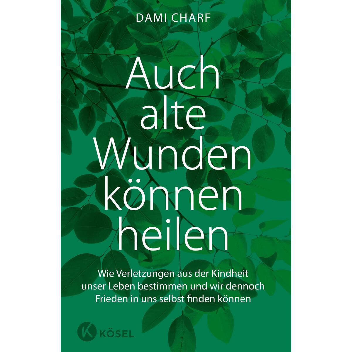Auch alte Wunden können heilen Auch alte Wunden können heilen von Kösel-Verlag