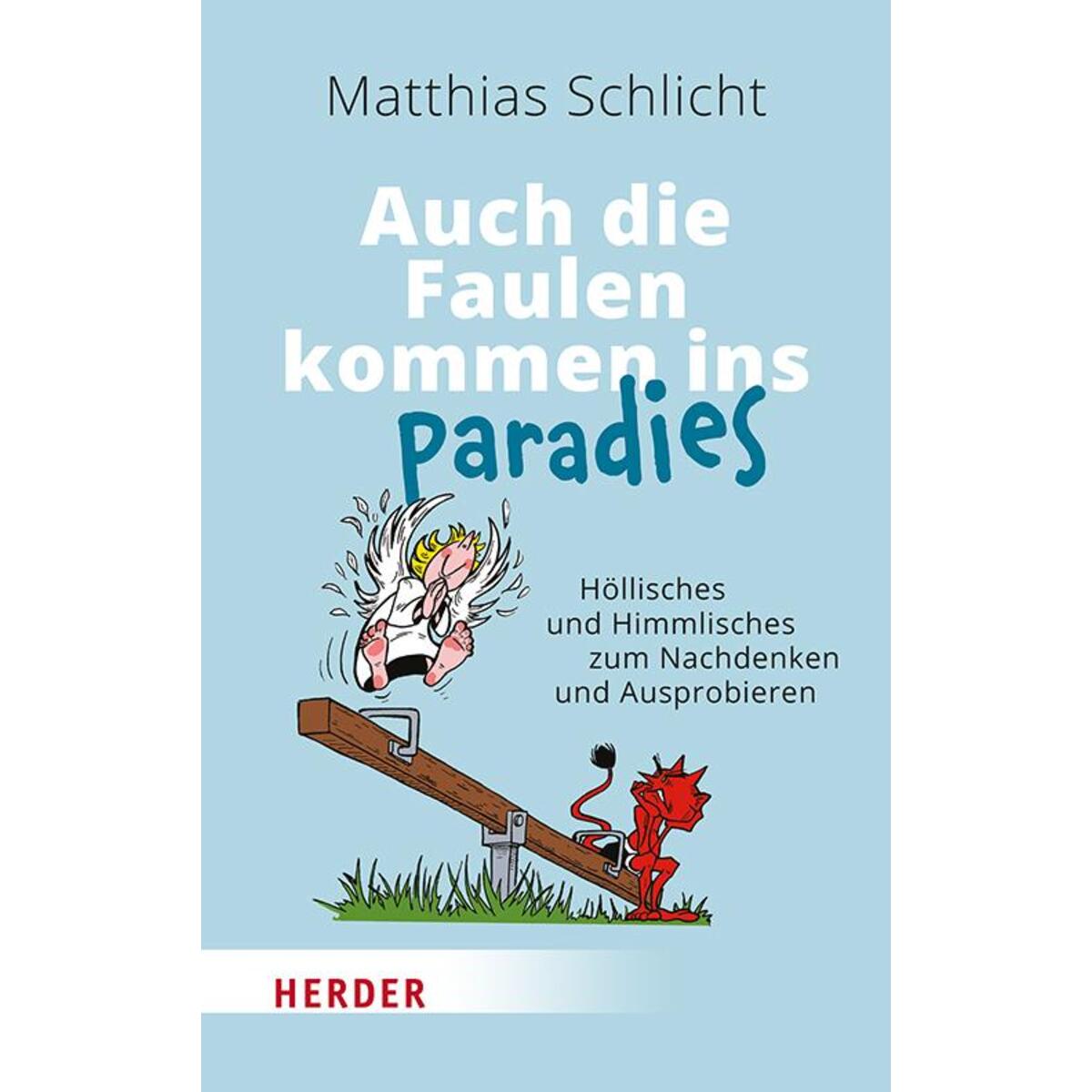 Auch die Faulen kommen ins Paradies Auch die Faulen kommen ins Paradies von Herder Verlag GmbH