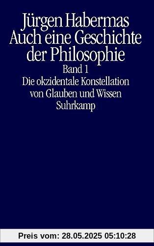 Auch eine Geschichte der Philosophie: Band 1: Die okzidentale Konstellation von Glauben und Wissen Band 2: Vernünftige Freiheit. Spuren des Diskurses über Glauben und Wissen