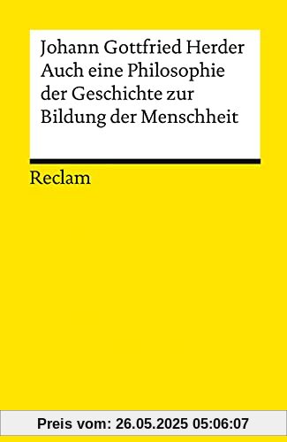 Auch eine Philosophie der Geschichte zur Bildung der Menschheit (Reclams Universal-Bibliothek)