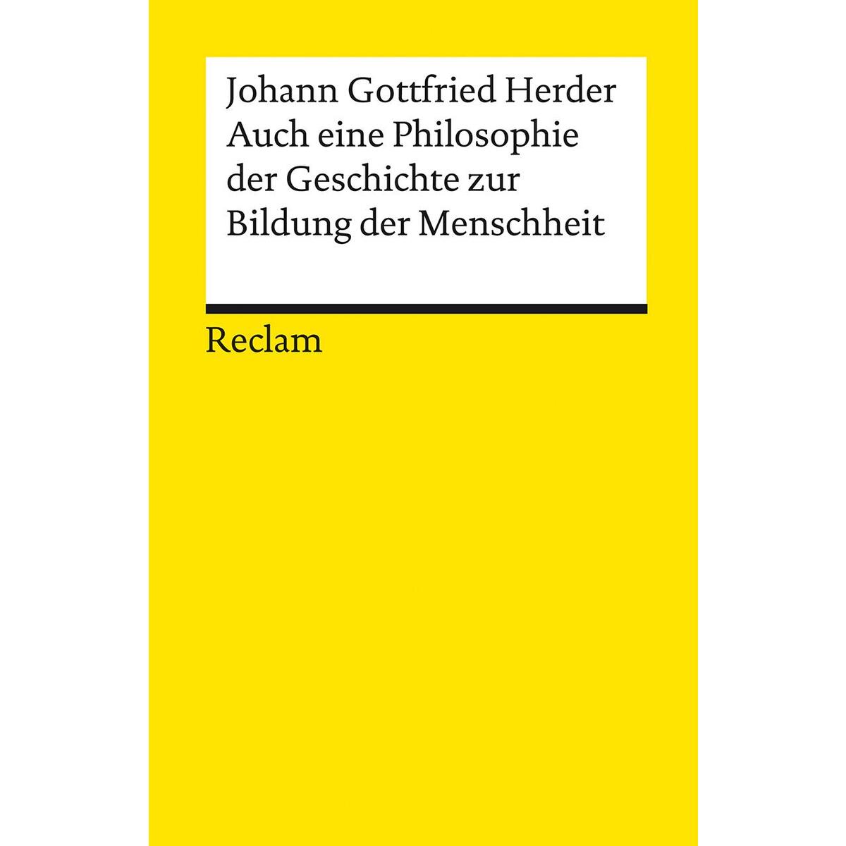 Auch eine Philosophie der Geschichte zur Bildung der Menschheit Auch eine Philosophie der Geschichte zur Bildung der Menschheit von Reclam Philipp Jun.