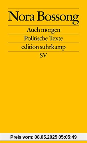Auch morgen: Politische Texte (edition suhrkamp)