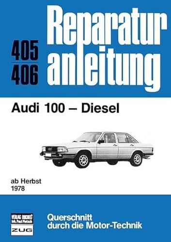 Audi 100 Diesel ab Herbst 1978: Reprint der 11.Auflage 1980 (Reparaturanleitungen)