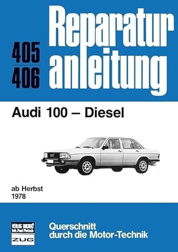 Audi 100 Diesel ab Herbst 1978: Reprint der 11.Auflage 1980 (Reparaturanleitungen)