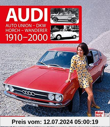 Audi 1910-2000: Auto Union - DKW - Horch - Wanderer