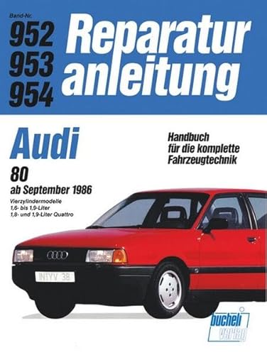Audi 80 ab 09/86: 1,6- bis 1,9-Liter, 1,8- und 1,9 Liter-Quattro (Reparaturanleitungen) von Bucheli