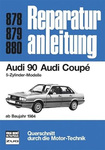 Audi 90 / Audi Coupe (ab 84): 5-Zylinder-Modelle (Reparaturanleitungen) von Bucheli Verlags AG