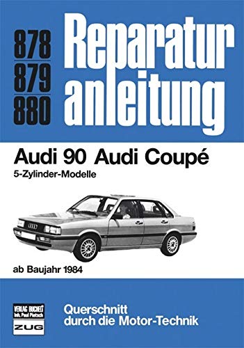 Audi 90 / Audi Coupe (ab 84): 5-Zylinder-Modelle (Reparaturanleitungen) von Bucheli Verlags AG