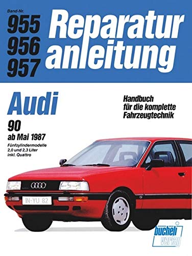 Audi 90 2,0/2,2 l ab 3/1987: Fünfzylindermodelle 2,0 und 2,3 Liter inkl. Quattro (Reparaturanleitungen)