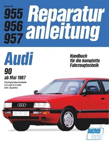Audi 90 2,0/2,2 l ab 3/1987: Fünfzylindermodelle 2,0 und 2,3 Liter inkl. Quattro (Reparaturanleitungen)