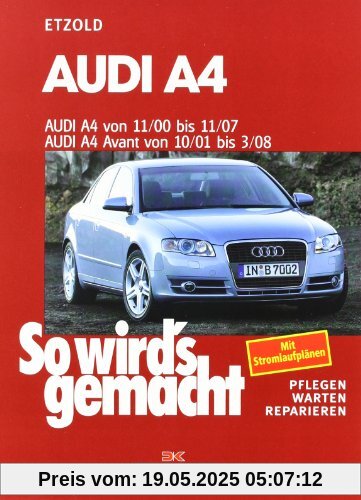 Audi A4 von 11/00 bis 11/07: Audi A4 Avant von 10/01 bis 3/08, So wird's gemacht, Band 127