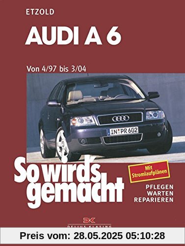 Audi A6 4/97 bis 3/04: So wird's gemacht - Band 114 Audi A6 4/97 bis 3/04: So wird's gemacht - Band 114
