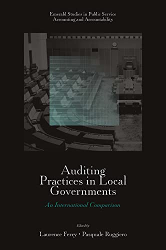 Auditing Practices in Local Governments: An International Comparison (Emerald Studies in Public Service Accounting and Accountability) von Emerald Publishing Limited