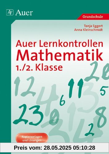 Auer Lernkontrollen Mathematik 1./2. Klasse: Kopiervorlagen und Lösungen Auer Lernkontrollen Mathematik 1./2. Klasse: Kopiervorlagen und Lösungen