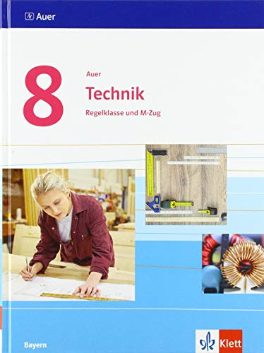 Auer Technik 8. Ausgabe Bayern: Schulbuch Klasse 8 (Auer Technik. Ausgabe für Bayern Mittelschule ab 2019)