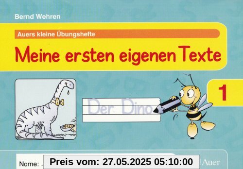 Auers kleine Übungshefte. 1. Schuljahr. Meine ersten eigenen Texte Auers kleine Übungshefte. 1. Schuljahr. Meine ersten eigenen Texte