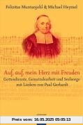 Auf, auf, mein Herz, mit Freuden: Gottesdienste, Gemeindearbeit und Seelsorge mit Liedern von Paul Gerhardt