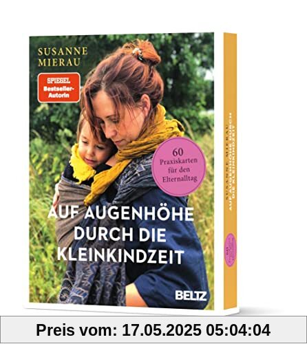 Auf Augenhöhe durch die Kleinkindzeit: 60 Praxiskarten für den Elternalltag