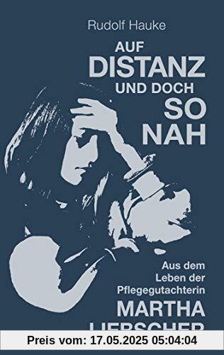 Auf Distanz und doch so nah: Aus dem Leben der Pflegegutachterin Martha Liebscher